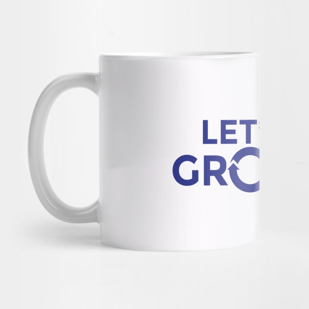 Let's Get Growing T-Shirt by Revenue Growth Podcast